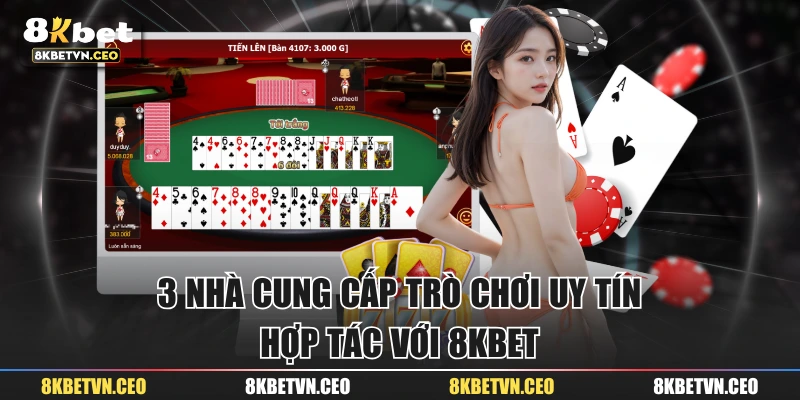 3 nhà cung cấp trò chơi uy tín hợp tác với 8KBET