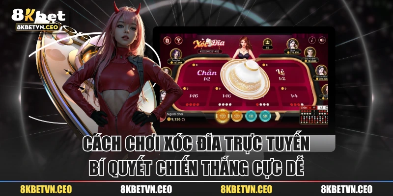 Cách Chơi Xóc Đĩa Trực Tuyến & Bí Quyết Chiến Thắng Cực Dễ