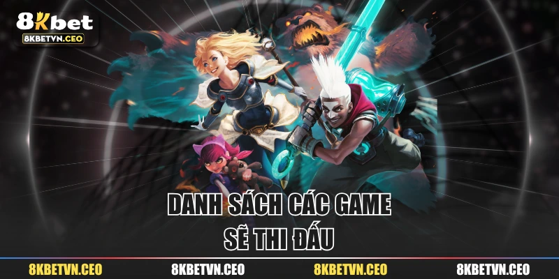 Danh sách các game sẽ thi đấu
