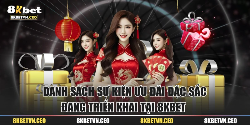 Danh sách sự kiện ưu đãi đặc sắc đang triển khai tại 8KBET 