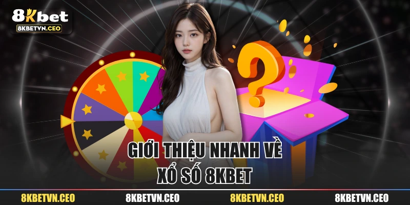 Giới thiệu nhanh về xổ số 8KBET