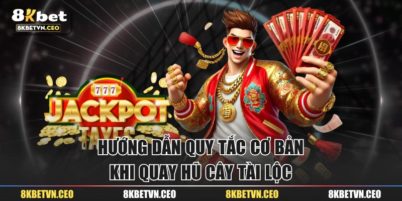 Hướng dẫn quy tắc cơ bản khi quay hũ Cây Tài Lộc