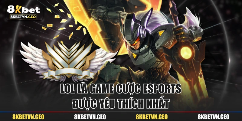 LOL là game cược esports được yêu thích nhất