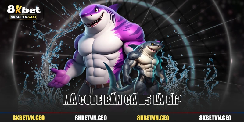 Mã code bắn cá H5 là gì?