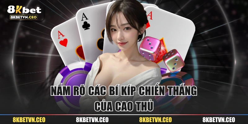 Nắm rõ các bí kíp chiến thắng của cao thủ