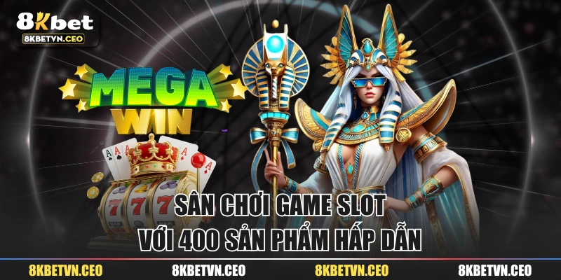 Sân chơi game slot với 400 sản phẩm hấp dẫn 