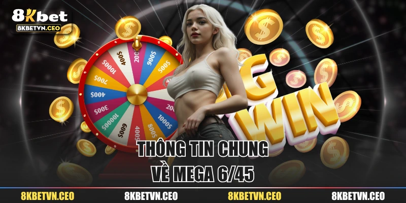 Thông tin chung về Mega 6/45