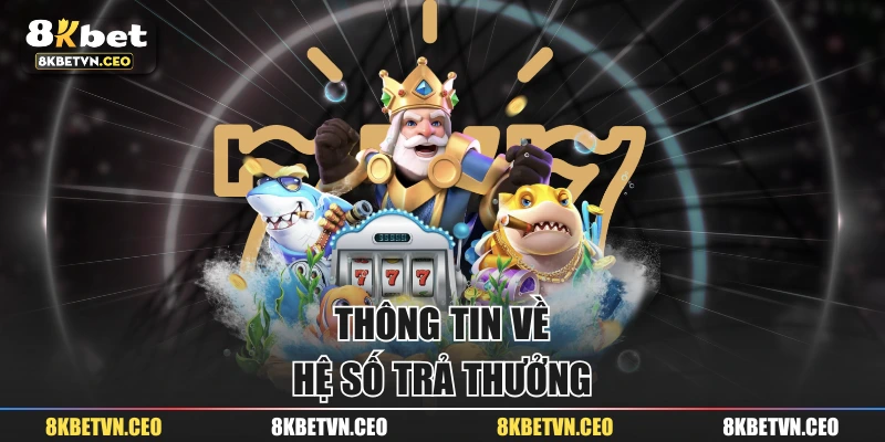 Thông tin về hệ số trả thưởng