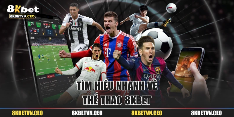 Tìm hiểu nhanh về thể thao 8KBET