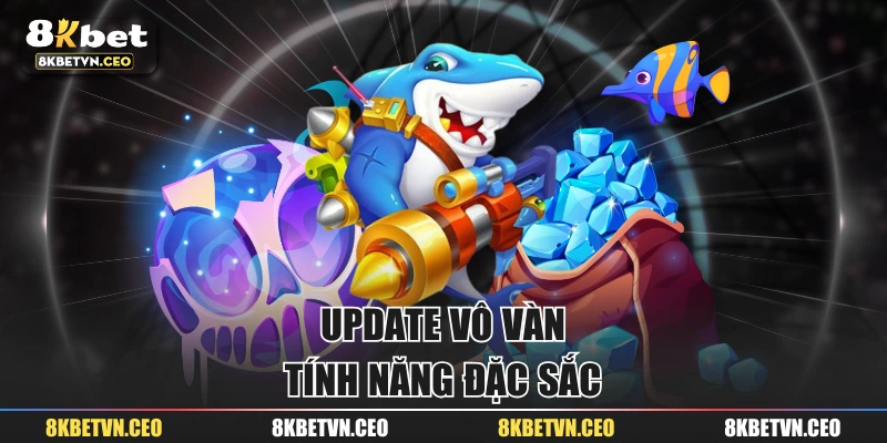 Update vô vàn tính năng đặc sắc