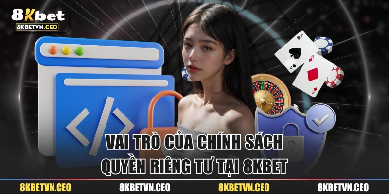 Vai trò của chính sách quyền riêng tư tại 8KBET
